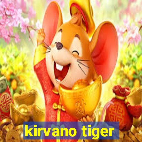 kirvano tiger